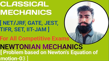 Classical Mechanics 03(problems of newton equation of motion)CSIR-NET GATE JEST IIT-JAMSuraj Bagoria