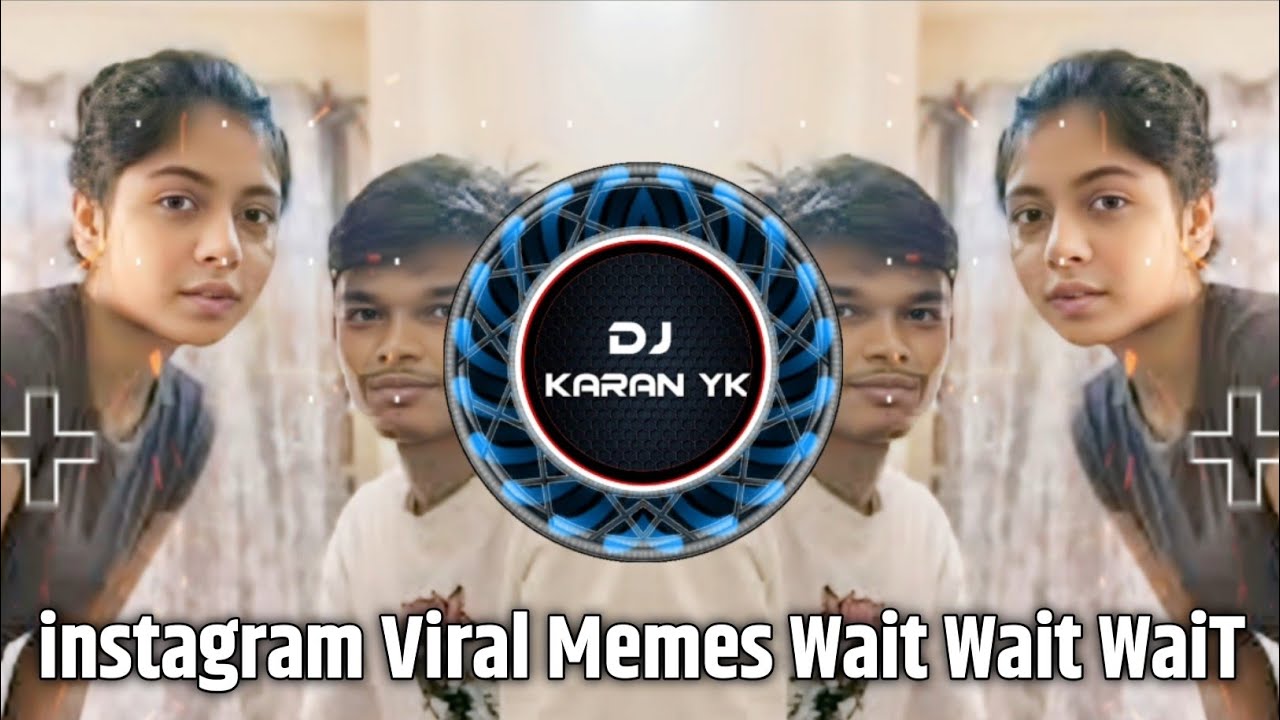 Instagram Viral Song Wait wait wait x Band Kamre Me Pyar Karenge Dj Nitin Nk Production Dj Karan YK 