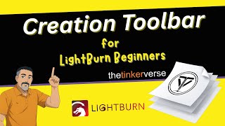 Confused by LightBurn? Start with the Creation Toolbar First