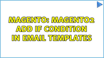 Magento: Magento2 add if condition in email templates (2 Solutions!!)