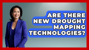 Are There New Drought Mapping Technologies? - Weather Watchdog