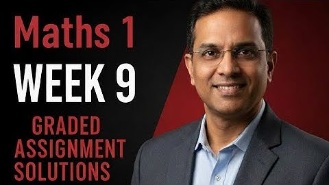 Maths 1 Week 9 Graded Assignment Solutions IIT Madras BS Data Scienc...