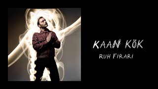 Kaan Kök - Ruh Firari 