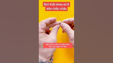 Cách buộc khóa số 8 siêu chắc và đẹp #dammecauca #cauca #fishing #fishingvideo #moicauca #moicau