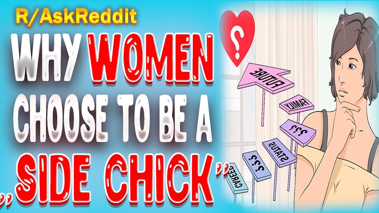 Women of Reddit, why you choose to be a "side chick"? How it ended? 