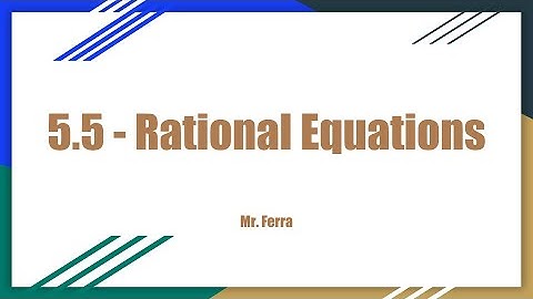 Rational Equations - Algebra 2 - 5.5