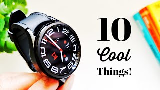 10 COOL Things to Do with Samsung Galaxy Watch 6 Classic!