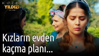 Kızların Evden Kaçma Planı... - Kuzey Yıldızı İlk Aşk