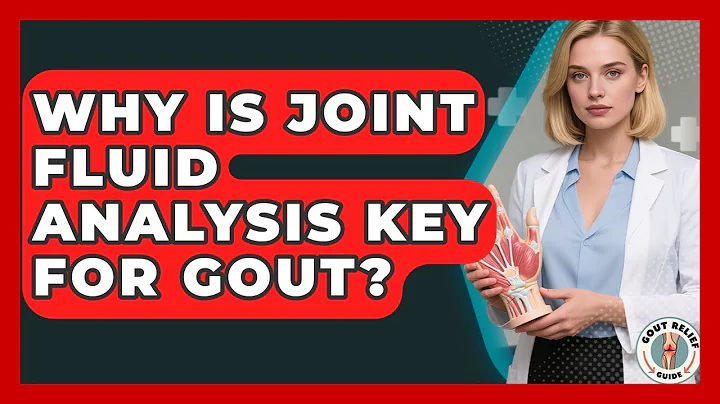 Why Is Joint Fluid Analysis Key For Gout? - Gout Relief Guide