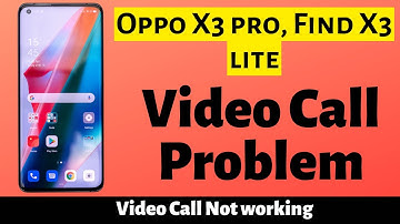 OPPO X3 Pro, Find X3 lite Video Call Problem Fix