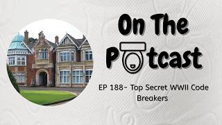 EP 188- Top Secret WWII Code Breakers