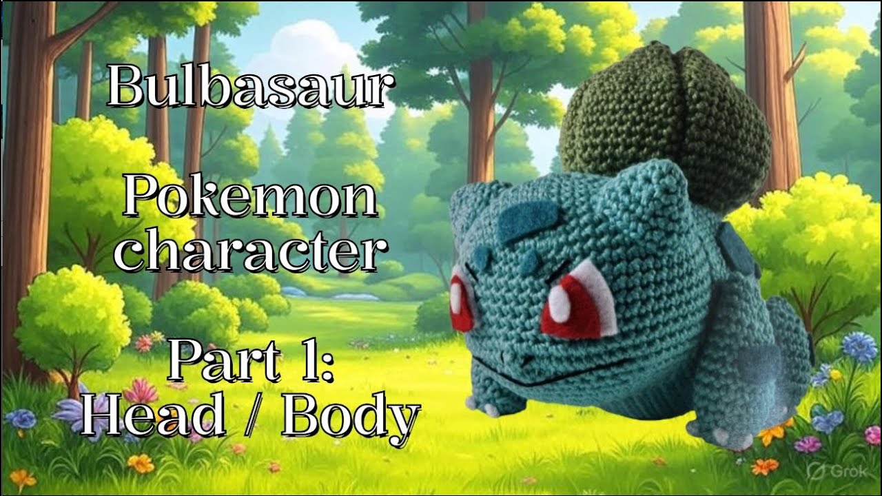 (Part 1) Amigurumi Crochet Bulbasaur / Pokemon family (Head Body)