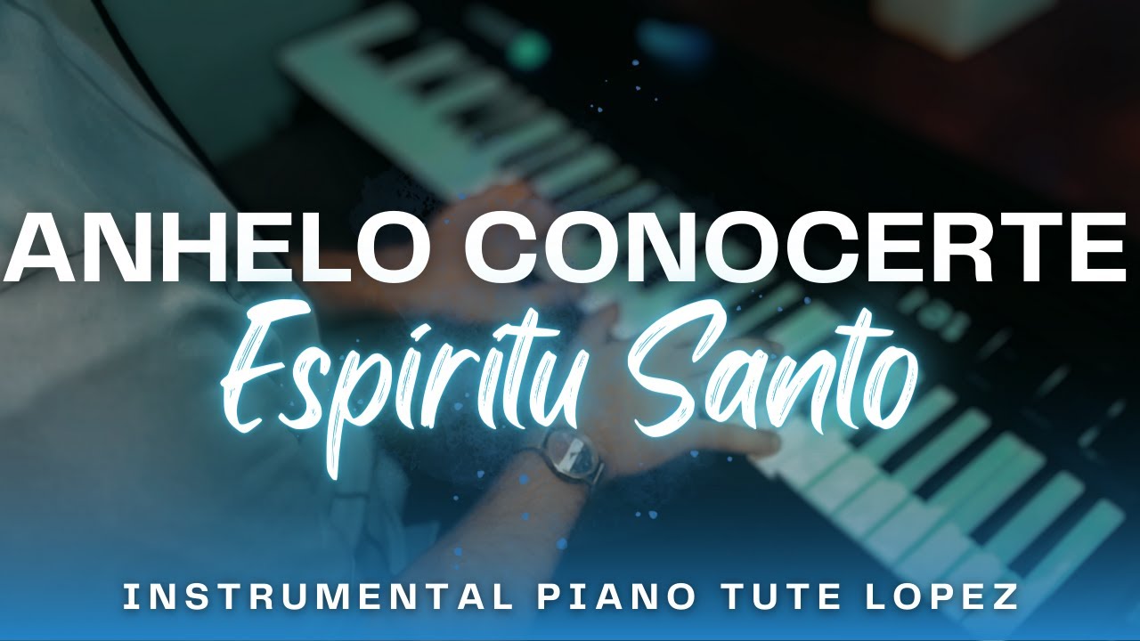 Anhelo Conocerte Espiritu Santo (Como paloma con tu gracia