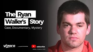 Ryan Waller Story, Case, Eye & Murder Mystery