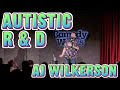 AUTISTIC R &amp; D | AJ WILKERSON | STANDUPCOMEDY