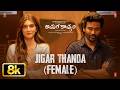 Jigar Thanda (Female) 8K Video | Tere Ishk Mein | Dhanush | Kriti | AR Rahman | Aanand L Rai