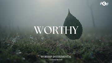 WORTHY - Soaking worship instrumental | Prayer and Devotional
