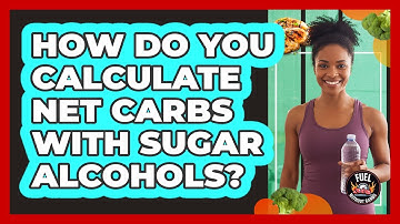 How Do You Calculate Net Carbs With Sugar Alcohols?