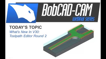 Whats New In V30 Toolpath Editor Round 2 - BobCAD CAM Webinar Series