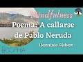 MINDFULNESS  sobre el poema "A CALLARSE DE PABLO NERUDA".