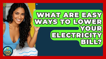 What Are Easy Ways To Lower Your Electricity Bill? - Your Utilities Hub
