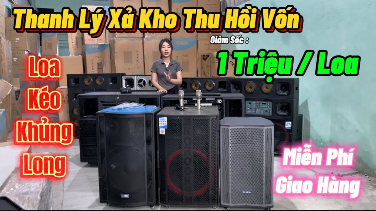 THANH LÝ DỌN KHO TRẢ MẶT BẰNG 🔥GIẢM SỐC : 1 TRIỆU/LOA🔥 LOA KHỦNG LONG 🔥 CÔNG SUẤT KHỦNG🔥GIÁ HỌC SINH