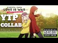 The kaguyasama love is war ytp collab