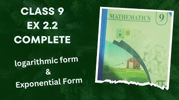 Class 9 Ex 2.2 Complete | Logarithmic form | Exponential Form
