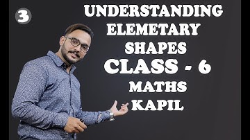 Understanding Elementary Shapes | Three Dimensional Shapes (3-D) | Class 6 Maths | Kapil