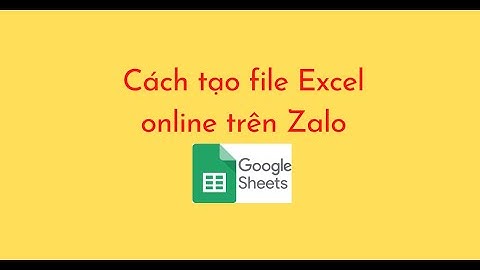 Cách tạo file Excel online trên Zalo