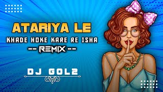 Atariya le khade hoke kare re ishara DJ Gol2 CG DJ song