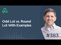 Odd Lot vs. Round Lot With Examples [Episode 383]