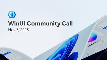 WinUI Community Call - Nov 5, 2025