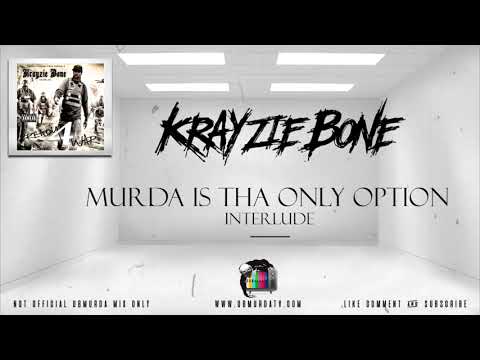 Krayzie Bone - Murda is tha only Option (Interlude)