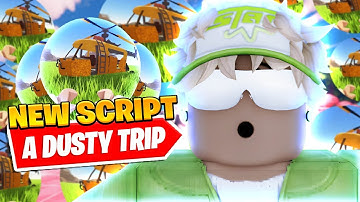 *BEST* New A Dusty Trip Unlimited Gas Script *Auto Farm*