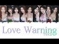 TWICE (トゥワイス) - Love Warning Kan/Rom/Eng Color Coded Lyrics