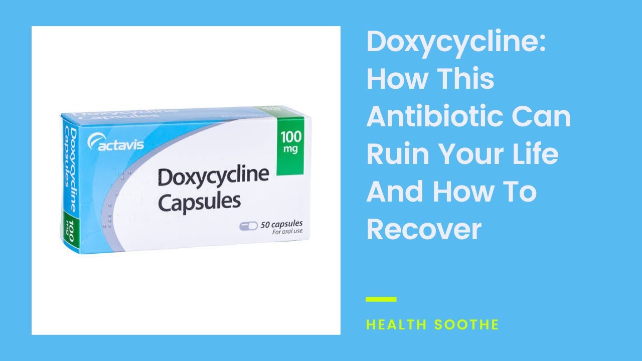 Doxycycline How This Antibiotic Can Ruin Your Life And How To Recover Doxycycline How This Antibiotic Can Ruin Your Life And How To Recover