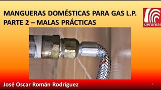 Mangueras Domésticas para Gas L.P.  Parte 2 – Malas Practicas