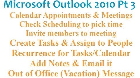 Microsoft Outlook 2010 pt 3 (Calendar, Tasks, Notes, Out of Office (vacation))