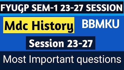 #BBMKU Mdc History Semester-1 Most Important questions Session 23-27 fyugp#bbmku