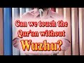 Can we touch the quran without wuzhu answered by dr zakir naik