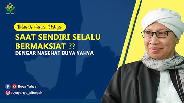 Saat Sendiri Selalu Bermaksiat ❓❓ Dengar Nasehat Buya Yahya - Hikmah Buya Yahya