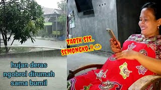 Hujan Deras Ngobrol Dirumah Sama Bumil