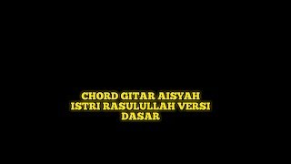 Chord Gitar - Aisyah Istri Rasulullah (Cover by Sebaya Project)