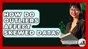 How Do Outliers Affect Skewed Data? - The Friendly Statistician