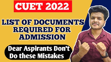 Important Video 🔥 - List of Documents Required for CUET / CUCET  2022