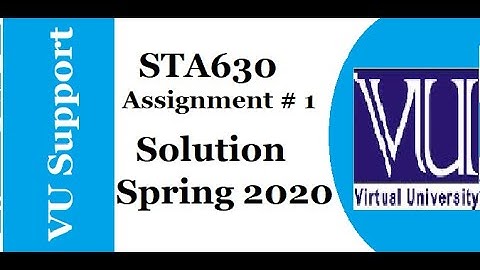 STA630 Assignment # 1 Solution Spring 2020