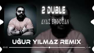 Ayaz Erdoğan 2 duble (Uğur Yılmaz Remix) Resimi