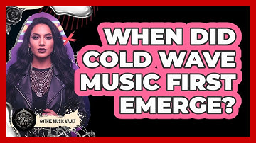 When Did Cold Wave Music First Emerge?