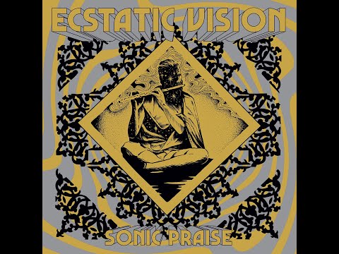 Watch Ecstatic Vision - Sonic Praise (Full Album 2015) on YouTube Watch Ecstatic Vision - Sonic Praise (Full Album 2015) on YouTube